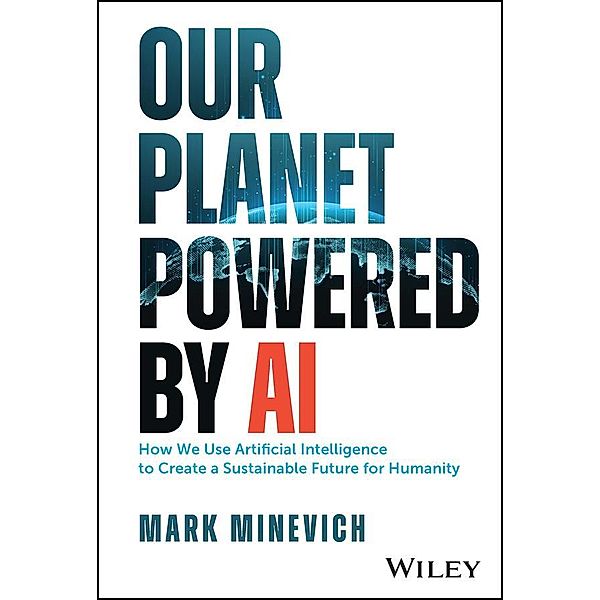 Our Planet Powered by AI, Mark Minevich