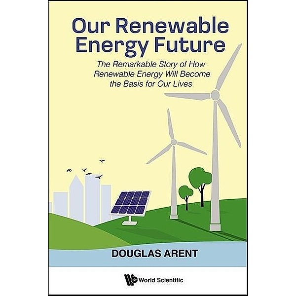 Our Renewable Energy Future, Douglas Arent