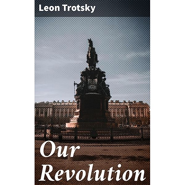 Our Revolution, Leon Trotsky