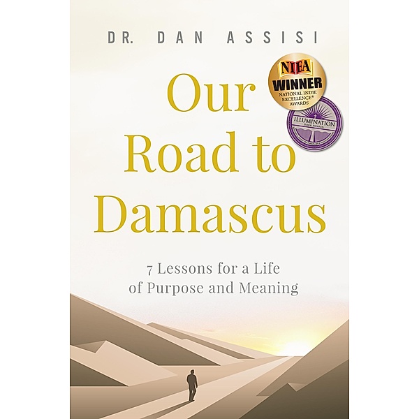 Our Road to Damascus: 7 Lessons for a Life of Purpose and Meaning, Dan Assisi