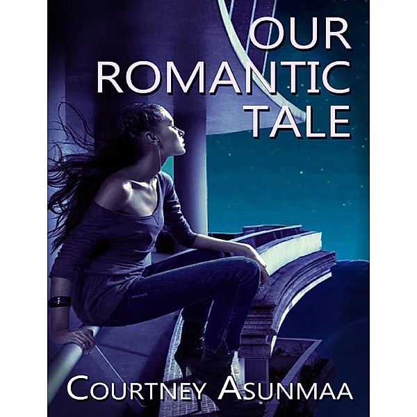 Our Romantic Tale, Courtney Asunmaa