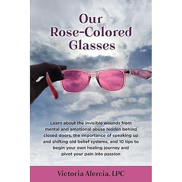 Our Rose-Colored Glasses, Victoria Alercia