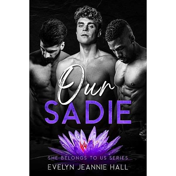 Our Sadie (She Belongs to Us Series, #1) / She Belongs to Us Series, Evelyn Jeannie Hall