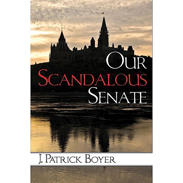 Our Scandalous Senate, J. Patrick Boyer