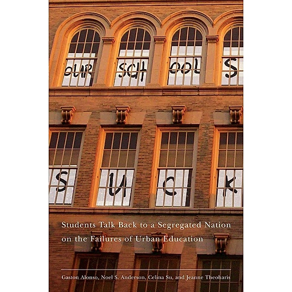 Our Schools Suck, Jeanne Theoharis, Gaston Alonso, Noel S. Anderson, Celina Su