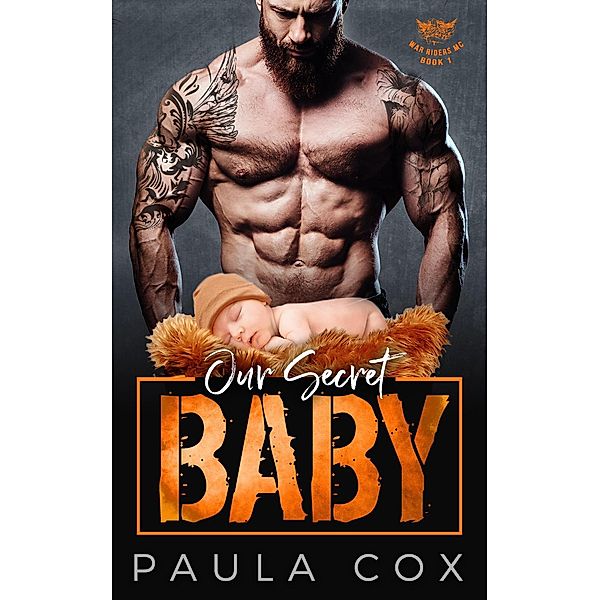 Our Secret Baby (War Riders MC, #1) / War Riders MC, Paula Cox