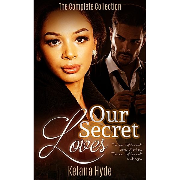 Our Secret Loves (The Complete Collection) / The Complete Collection, Kelana Hyde