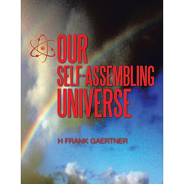 Our Self-Assembling Universe, H Frank Gaertner