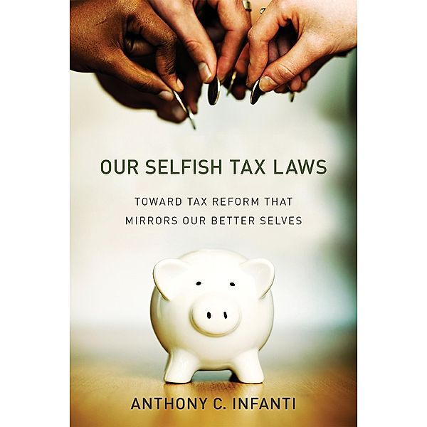 Our Selfish Tax Laws, Anthony C. Infanti