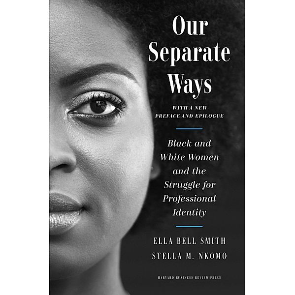 Our Separate Ways, With a New Preface and Epilogue, Ella Bell Smith, Stella M. Nkomo