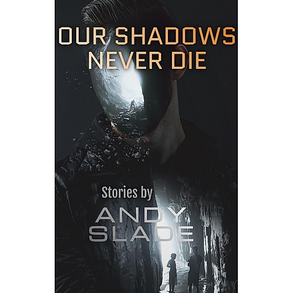 Our Shadows Never Die, Andy Slade