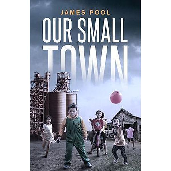 Our Small Town / James Pool, James Pool
