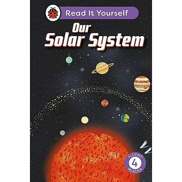 Our Solar System: Read It Yourself - Level 4 Fluent Reader / Read It Yourself, Ladybird