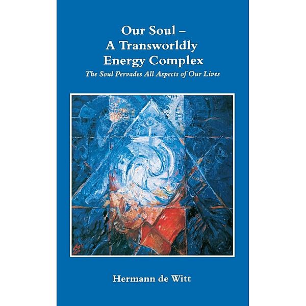 Our Soul - A Transworldly Energy Complex, Hermann de Witt
