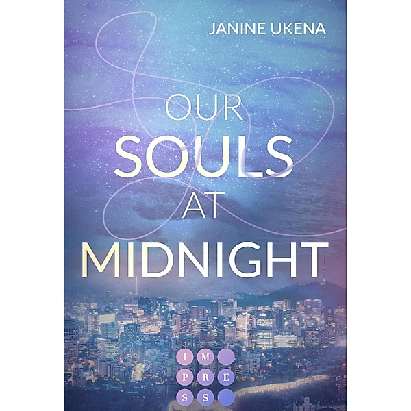 Our Souls at Midnight (Seoul Dreams 1) / Seoul Dreams Bd.1, Janine Ukena