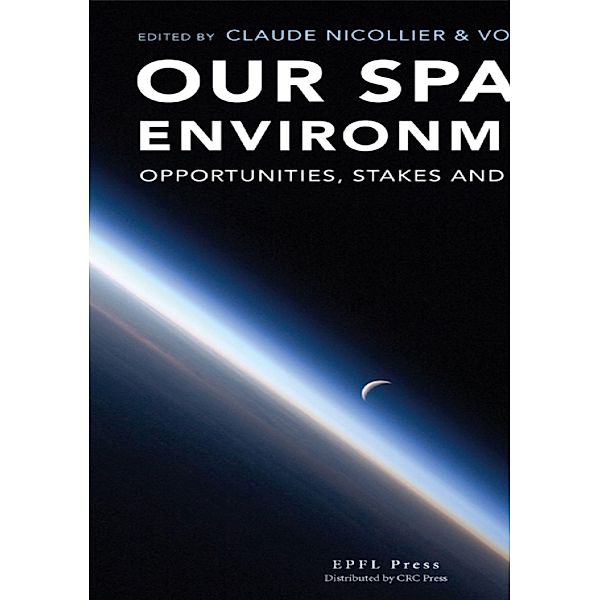 Our Space Environment, Opportunities, Stakes and Dangers