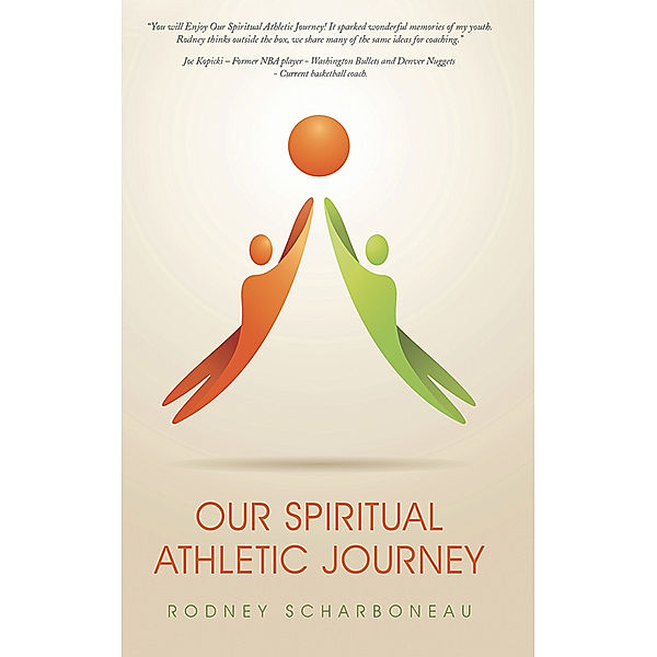 Our Spiritual Athletic Journey, Rodney Scharboneau