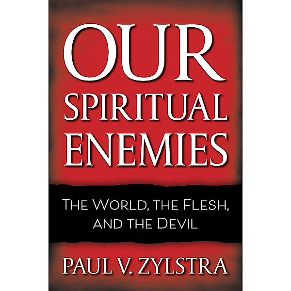 Our Spiritual Enemies, Paul V. Zylstra