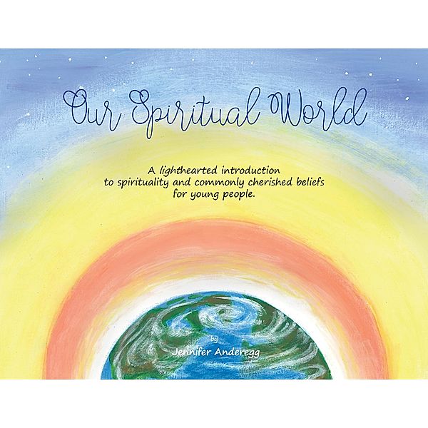 Our Spiritual World, Anderegg Ann Marie Jennifer