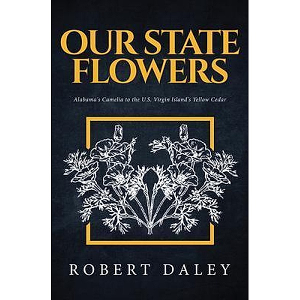 OUR STATE FLOWERS / URLink Print & Media, LLC, Robert Daley