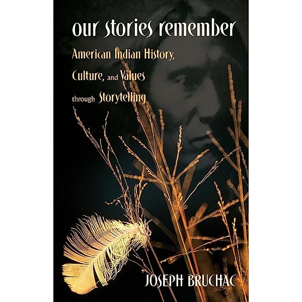 Our Stories Remember: American Indian History, Culture, & Values Through Storytelling, Joseph Bruchac