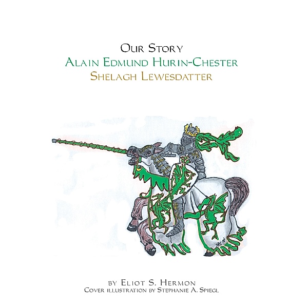 Our Story Alain Edmund Hurin-Chester Shelagh Lewesdattir, Eliot S. Hermon