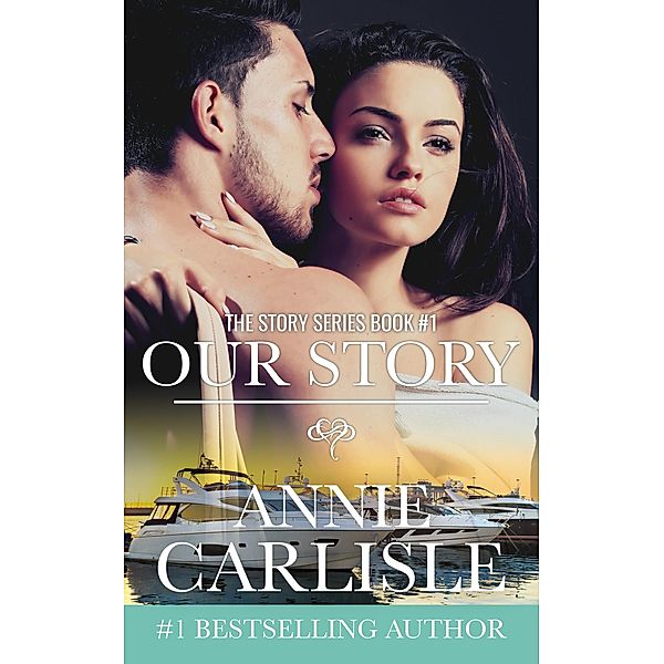 Our Story (The Our Story Series, #1) / The Our Story Series, Annie Carlisle