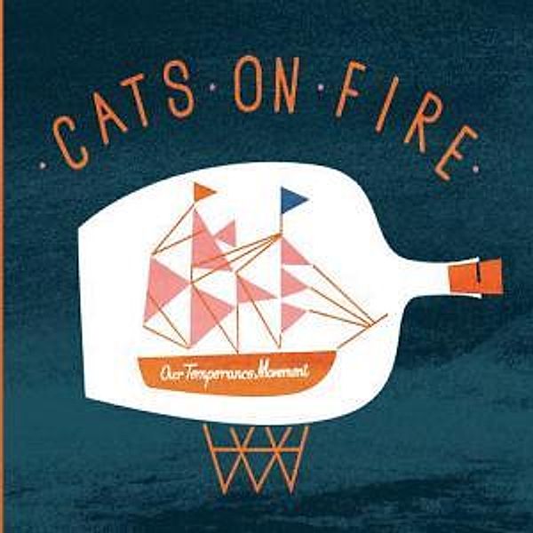 Our Temperance Movement (Vinyl), Cats On Fire