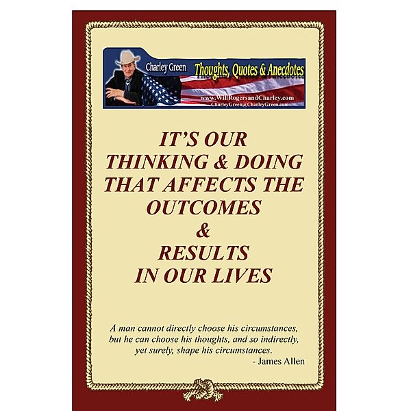 Our Thinking & Doing Determines Our Outcomes & Results / Charley Green, Charley Green