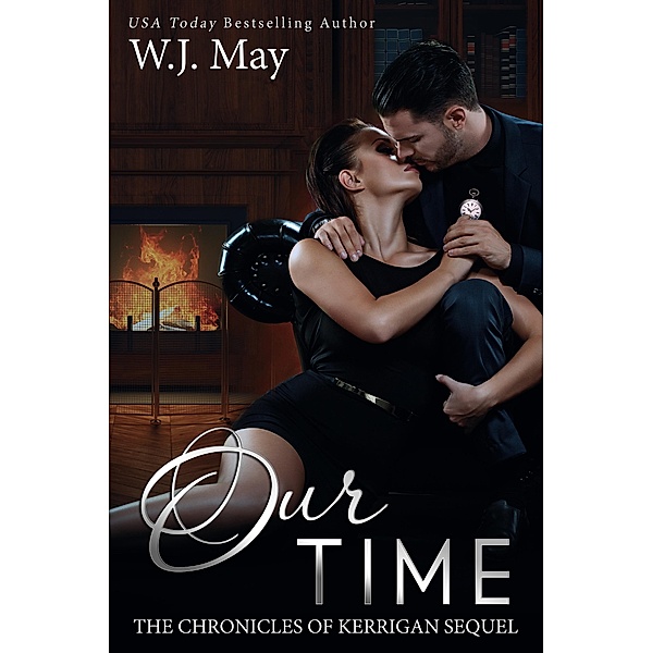 Our Time (The Chronicles of Kerrigan Sequel, #5) / The Chronicles of Kerrigan Sequel, W. J. May