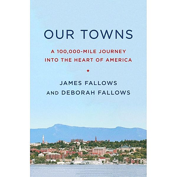 Our Towns, James Fallows, Deborah Fallows