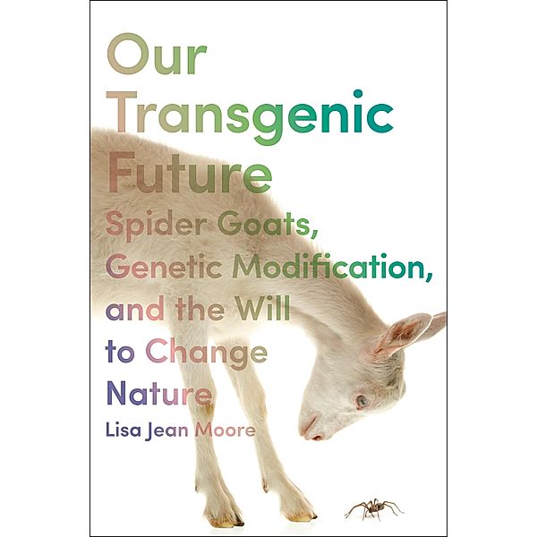 Our Transgenic Future, Lisa Jean Moore