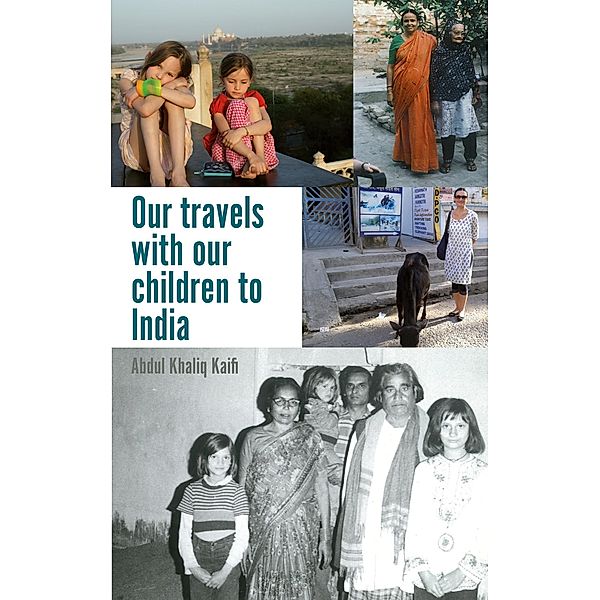 Our travels with our children to India, Abdul Khaliq Kaifi