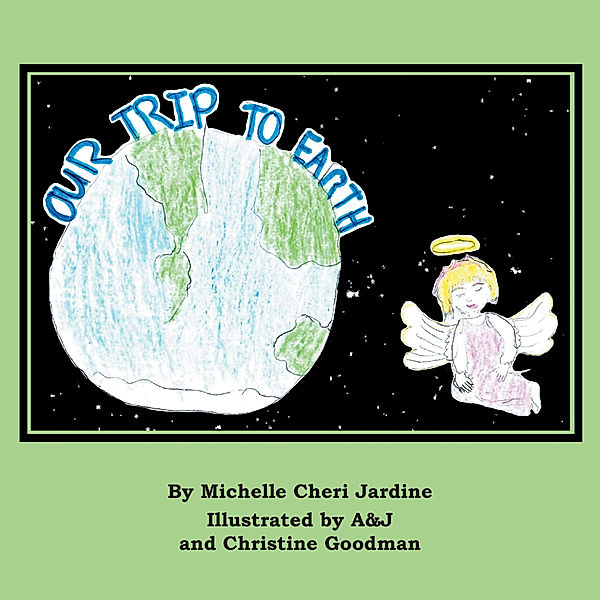 Our Trip to Earth, Michelle Cheri Jardine