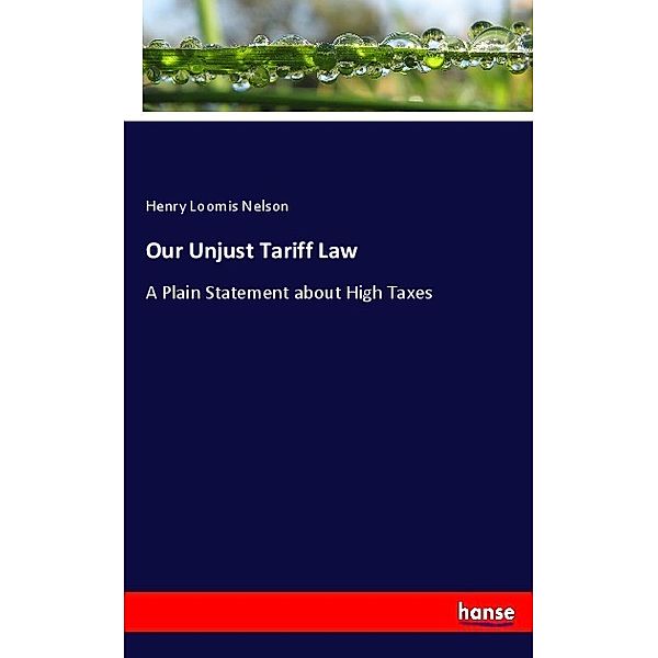 Our Unjust Tariff Law, Henry Loomis Nelson