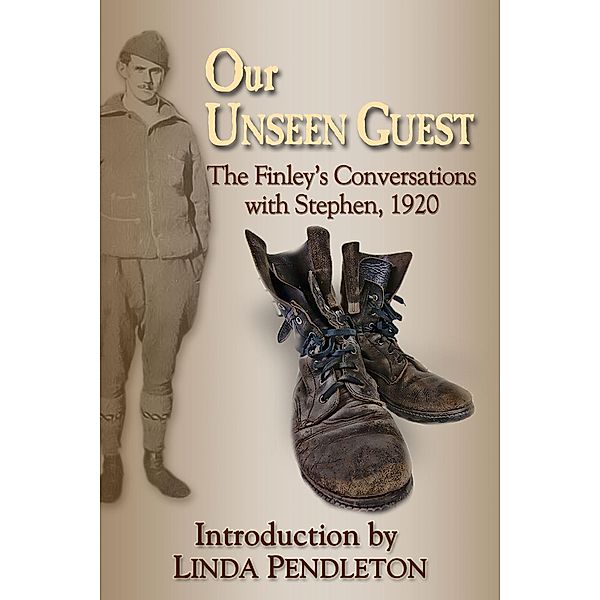 Our Unseen Guest: The Finley's Conversations with Stephen, 1920 , New Introduction by Linda Pendleton, Linda Pendleton