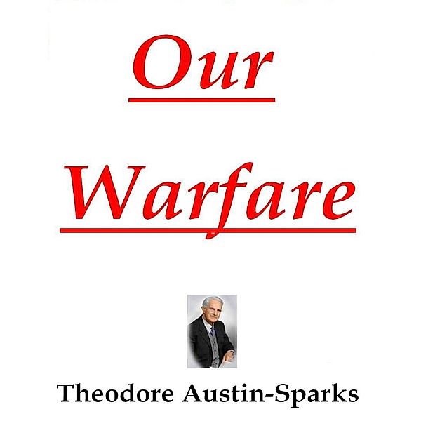 Our Warfare, Theodore Austin-Sparks