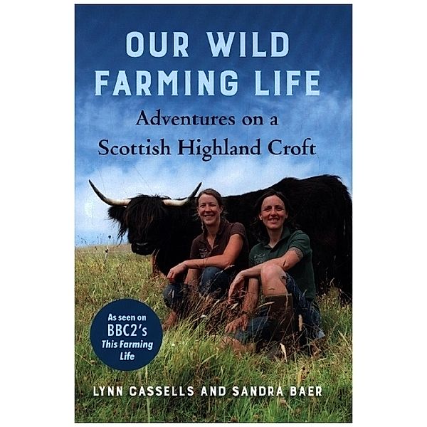 Our Wild Farming Life, Lin Cassells, Sandra Baer