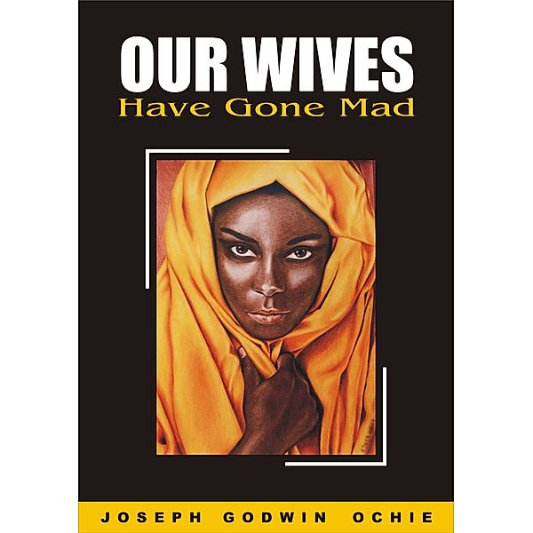 Our Wives Have Gone Mad, Joseph Godwin Ochie