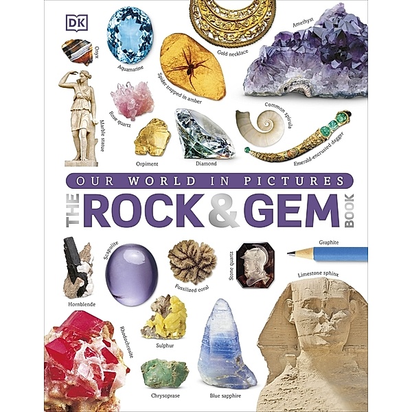 Our World in Pictures: The Rock and Gem Book, Dan Green
