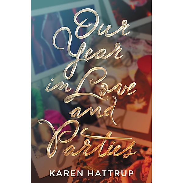 Our Year in Love and Parties, Karen Hattrup