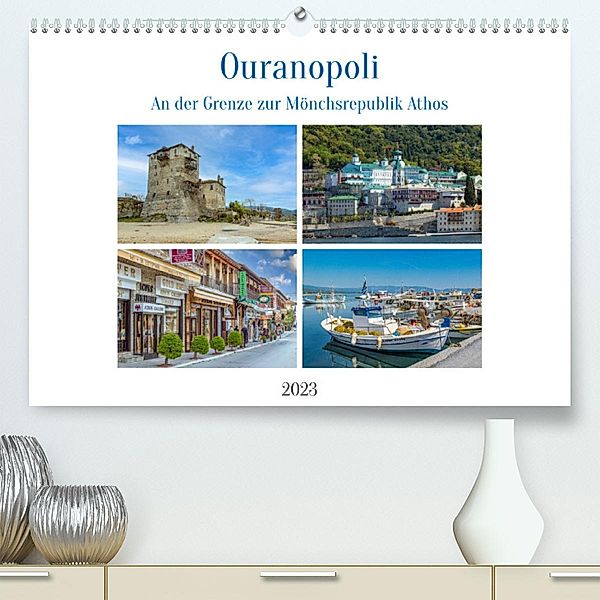 Ouranopoli - An der Grenze zur Mönchsrepublik Athos (Premium, hochwertiger DIN A2 Wandkalender 2023, Kunstdruck in Hochg, Ursula Di Chito