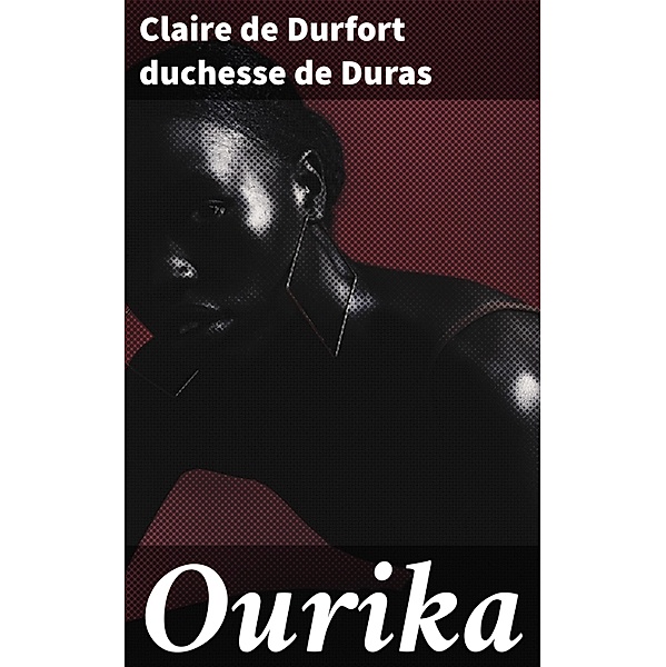Ourika, Claire De Durfort Duras