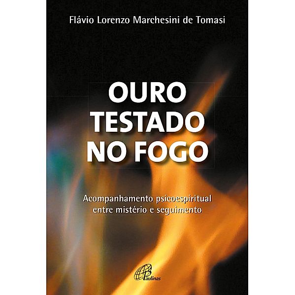 Ouro testado no fogo / Carisma e Missão, Flávio Lorenzo Marchesini de Tomasi
