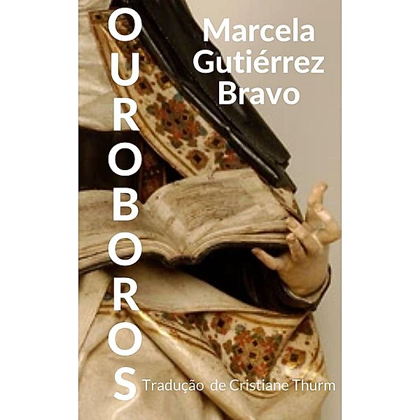 Ouroboros, Marcela Gutiérrez Bravo