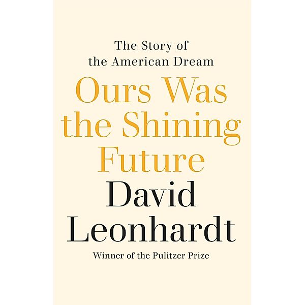 Ours Was the Shining Future, David Leonhardt