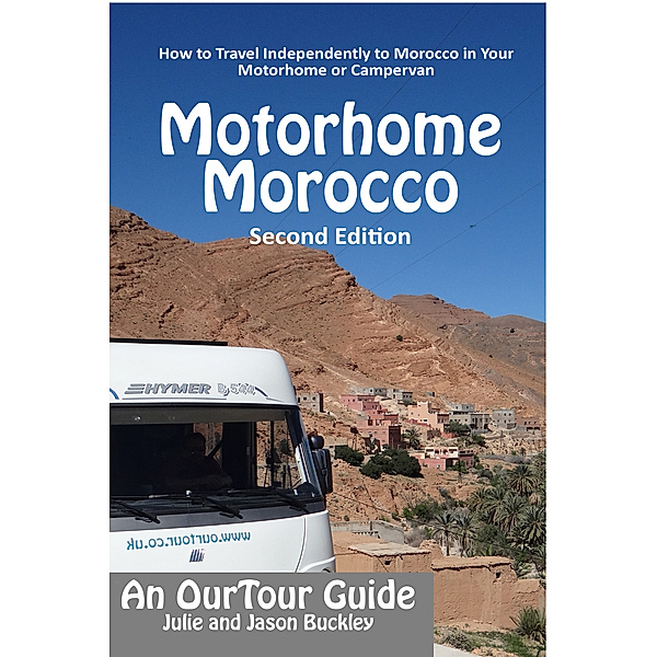 OurTour Guide To Motorhome Morocco, Jason Buckley, Julie Buckley