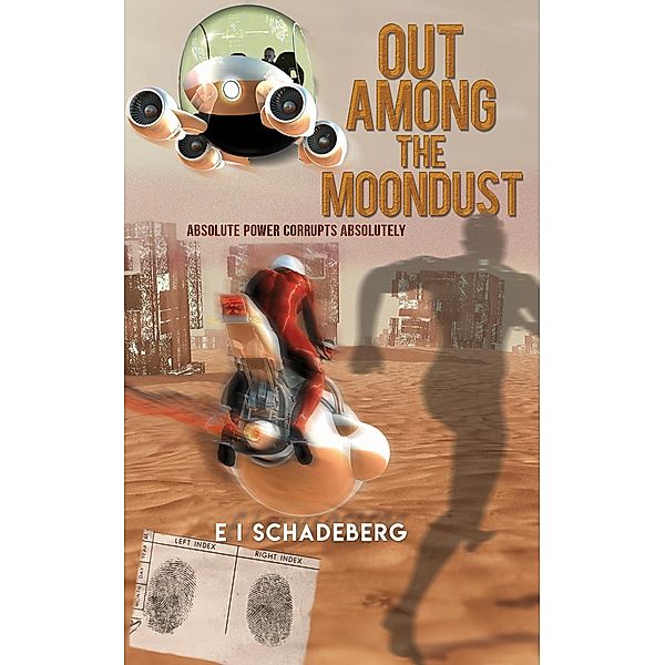 Out Among the Moondust / Austin Macauley Publishers, E I Schadeberg