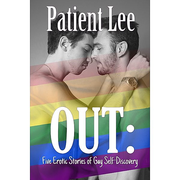 OUT: Five Erotic Stories of Gay Self-Discovery, Patient Lee