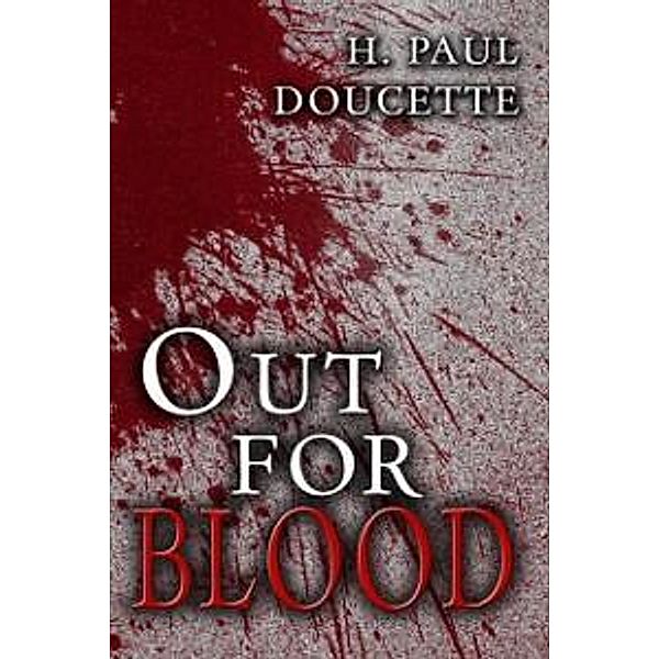 Out for Blood / Melange Books, LLC, H. Paul Doucette